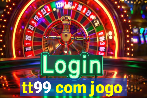 tt99 com jogo